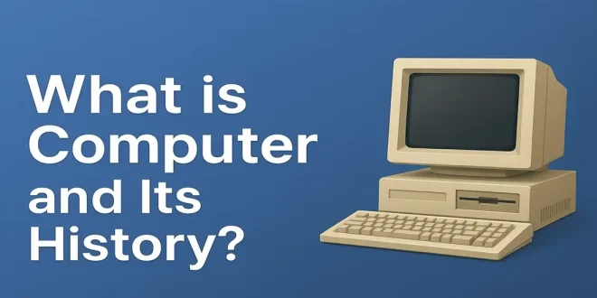 Computer and Its History